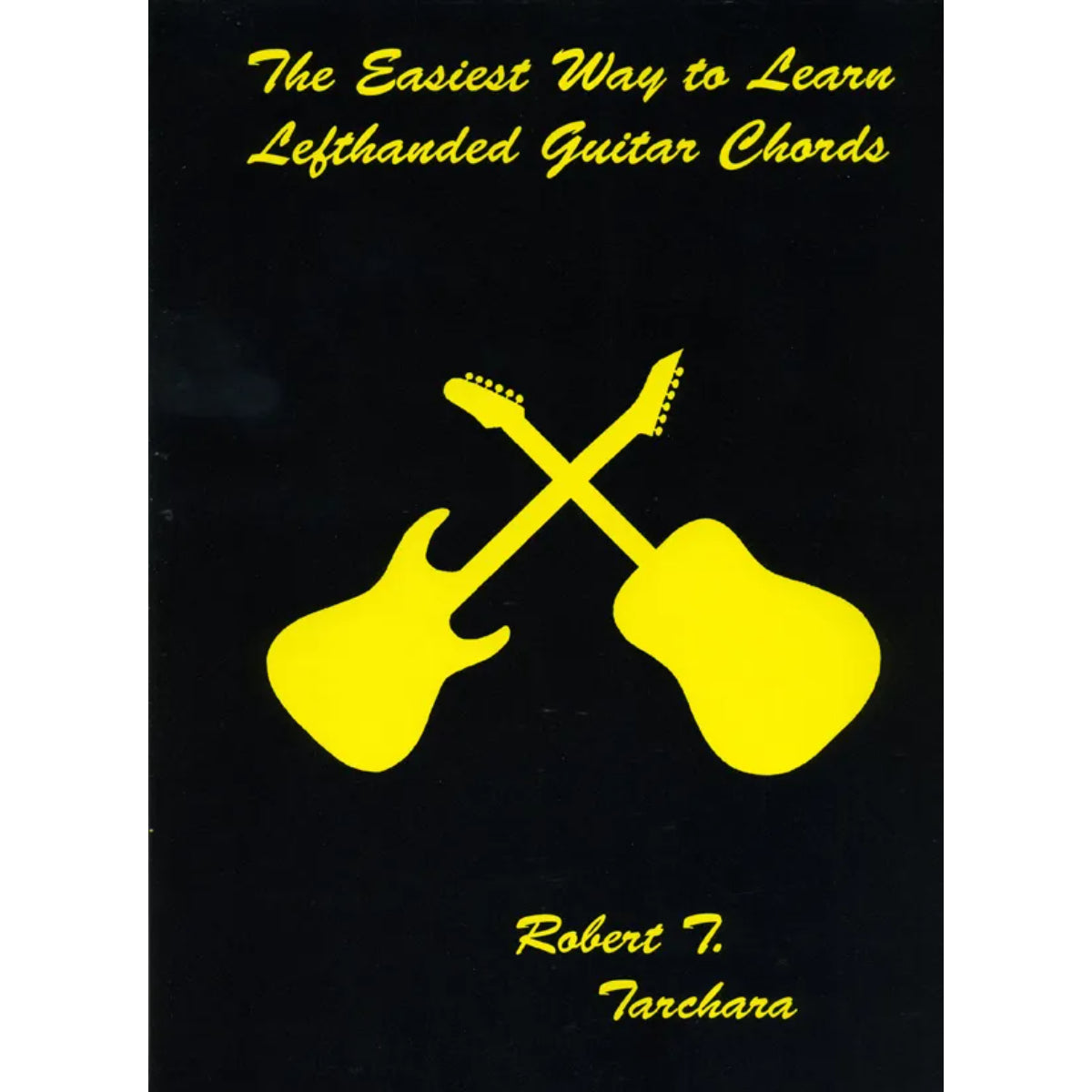 Easiest Way To Learn Left-Handed Guitar Chords - Robert Tarchara